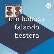 Podcast um boboca falando bestera
