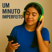 Podcast Um Minuto Imperfeito