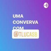Podcast Uma conversa com tlucasb