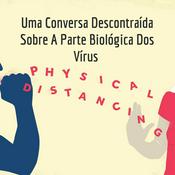 Podcast Uma Conversa Descontraída Sobre A Parte Biológica Dos Vírus