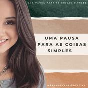 Podcast Uma pausa para as coisas simples