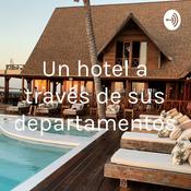 Podcast Un hotel a través de sus departamentos