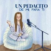 Podcast Un pedacito de mi, para ti.