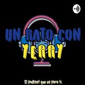 Podcast Un Rato Con Yerry