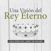 Podcast Una Visión Del Rey Eterno