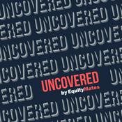 Podcast Uncovered by Equity Mates
