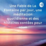 Podcast Une Fable de La Fontaine par jour, une méditation quotidienne et des histoires contées pour vous