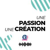 Podcast Une passion, une création