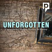 Podcast Unforgotten: Connecticut’s Hidden History of Slavery