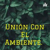 Podcast Unión Con El Ambiente.