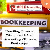 Podcast Unveiling Financial Wisdom with Apex Accounting - Toronto Bookkeeper