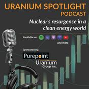 Podcast Uranium Spotlight: Nuclear's Resurgence in a Clean Energy World