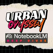 Podcast Urban Odyssey: 📝NotebookLM Deep Dives