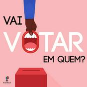 Podcast Vai Votar em Quem?