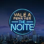 Podcast Vale A Pena Ver The Noite