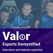 Podcast Valor: Esports Demystified