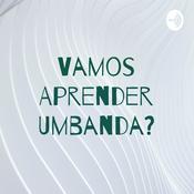 Podcast Vamos Aprender Umbanda?