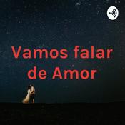 Podcast Vamos falar de Amor