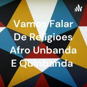 Podcast Vamos Falar De Religioes Afro Unbanda E Quinbanda