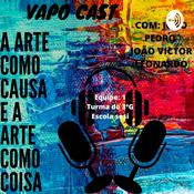 Podcast VAPO CAST- A ARTE COMO CAUSA E ARTE COMO COISA