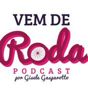 Podcast Vem de Roda Podcast by Gisele Gasparotto