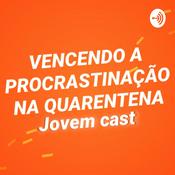 Podcast Vencendo A Procastinacão Na Quarentena - Jovem Cast
