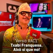 Podcast Versió RAC1 - Txabi Franquesa. Això sí que no