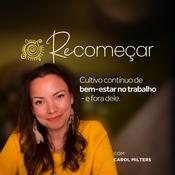Podcast Recomeçar, com Carol Milters 💛 (Vida após a Burnout)