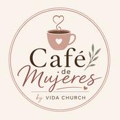 Podcast Café de Mujeres by Vida Church | Estudios Bíblicos para Mujeres