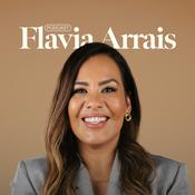 Podcast Flavia Arrais | Podcast