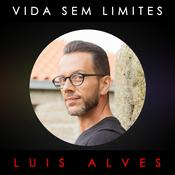 Podcast VIDA SEM LIMITES COM LUIS ALVES