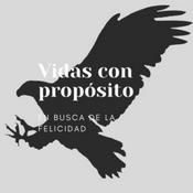 Podcast Vidas con Propósito, en busca de la felicidad.