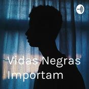 Podcast Vidas Negras Importam