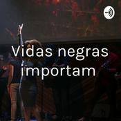 Podcast Vidas negras importam