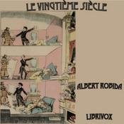 Podcast Vingtième siècle, Le by  Albert Robida (1848 - 1926)