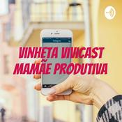 Podcast Vinheta Vivicast Mamãe Produtiva