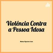 Podcast Violência a Contra Pessoa Idosa - VCPI