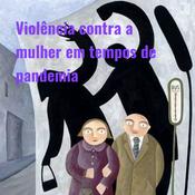 Podcast Violência contra a mulher em tempos de pandemia: uma urgência nacional