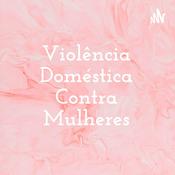 Podcast Violência Doméstica Contra Mulheres