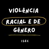 Podcast Violência Racial e de Gênero