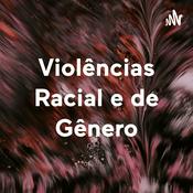 Podcast Violências Racial e de Gênero
