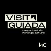 Podcast Visita Guiada - um podcast da Herança Cultural