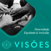 Podcast Visões em Diversidade, Equidade e Inclusão
