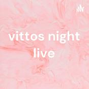 Podcast vittos night live