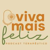 Podcast Viva + Feliz Podcast Terapêutico