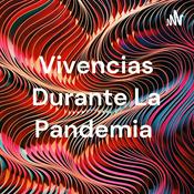 Podcast Vivencias Durante La Pandemia