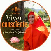 Podcast Viver Consciente com a monja Didi Ananda Shaliina