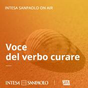 Podcast Voce del verbo curare - Intesa Sanpaolo On Air