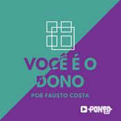 Podcast Você é o Dono!