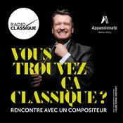 Podcast Vous trouvez ça classique ?
